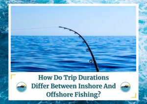 A fishing rod with the line cast into the calm, blue ocean, with the horizon visible in the background under a clear sky. The image is framed by a design resembling water waves. Below the photo is a caption: 'How Do Trip Durations Differ Between Inshore And Offshore Fishing?' with two small circular icons depicting a boat on water, which is the logo of Fish Daily Charters.