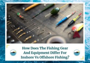 Various fishing gear and equipment, including hooks, swivels, and bobbers, neatly arranged on a wooden surface. The image is framed by a design resembling water waves. Below the photo is a caption: 'How Does The Fishing Gear And Equipment Differ For Inshore Vs Offshore Fishing?' with two small circular icons depicting a boat on water, which is the logo of Fish Daily Charters.