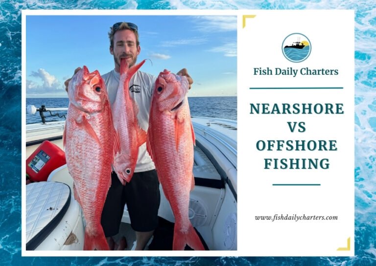 The image features a person on a boat holding three large red fish, likely caught during a fishing trip. The background shows the ocean and a clear sky. The text on the right side reads "Fish Daily Charters" with the logo above it, and below the logo, it says "NEARSHORE VS OFFSHORE FISHING" and the website "www.fishdailycharters.com." The image is framed with a water wave design.