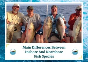 Four men are sitting side by side on a boat, each holding up a large fish they caught. They are smiling and appear to be enjoying their fishing trip. The text at the bottom of the image reads, "Main Differences Between Inshore and Nearshore Fish Species." The image is framed with a design resembling water waves and includes a logo with a fishing boat.