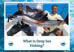 The image shows two anglers on a boat, proudly holding up a large sailfish they caught. The vibrant blue ocean and clear sky create a stunning backdrop, highlighting the excitement of the catch. The text below reads, "What Is Deep Sea Fishing?" along with the Fish Daily Charters logo.