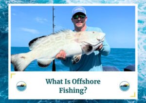 The image shows an angler standing on a boat, proudly holding up a large grouper fish he caught. The backdrop features a clear blue ocean and a bright sky, highlighting the successful fishing trip. The text below reads, "What Is Offshore Fishing?" along with the Fish Daily Charters logo.