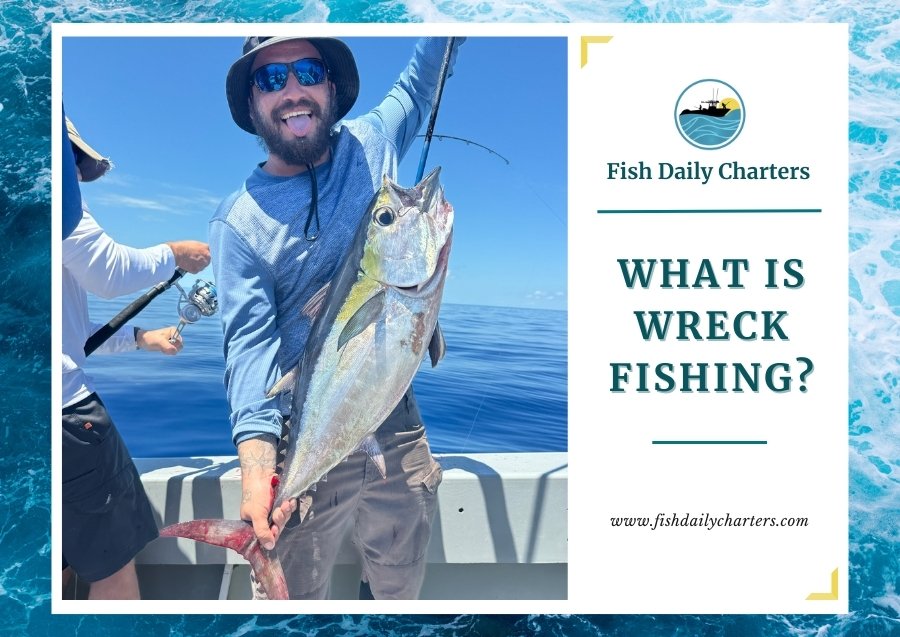 The image shows a joyful angler holding up a large tuna, freshly caught during a fishing trip. The angler is wearing sunglasses and a wide-brimmed hat, with a big smile on his face, standing on a boat with the open ocean and clear blue sky in the background. Another angler is seen in the background also engaged in fishing. The right side of the image features the Fish Daily Charters logo, the text "WHAT IS WRECK FISHING?" and the website www.fishdailycharters.com.