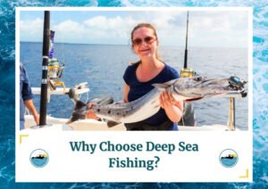 The image shows a woman standing on a boat, proudly holding a large barracuda she caught. She is smiling, wearing sunglasses, and enjoying the successful fishing trip. The background features a clear blue ocean and sky, emphasizing the deep sea fishing experience. The text below reads, "Why Choose Deep Sea Fishing?" along with the Fish Daily Charters logo.