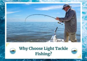 The image shows a man standing on a boat, engaged in light tackle fishing. The man is wearing a long-sleeved shirt and a cap, focused on his fishing rod as he reels in a catch. The text at the bottom of the image reads Why Choose Light Tackle Fishing?, with the Fish Daily Charters logo on either side.