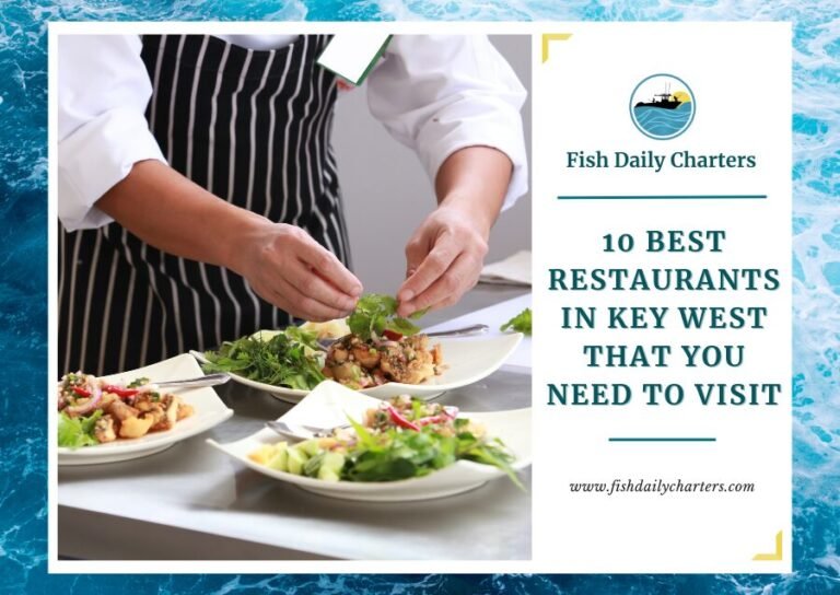 The image shows a chef preparing plates of food with fresh ingredients. The text on the right side reads, "Fish Daily Charters" and "10 Best Restaurants in Key West That You Need to Visit" with the website www.fishdailycharters.com at the bottom.