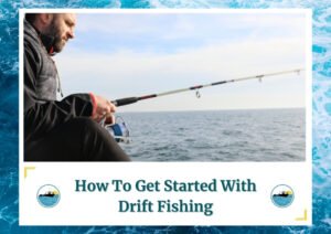 The image shows a man sitting on the edge of a boat, holding a fishing rod and focusing on the water. The man is dressed warmly, indicating cool weather, and is engaged in drift fishing. The text at the bottom of the image reads How To Get Started With Drift Fishing, with the Fish Daily Charters logo on either side.